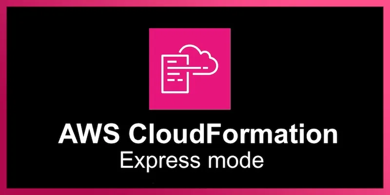 تصویر مرتبط با خبر: Accelerate your infrastructure deployments by up to 4x with AWS CloudFormation Express mode | Amazon Web Services